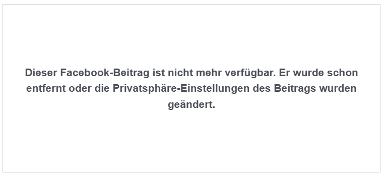 Hinweis auf Facebook: Dieser Facebook-Beitrag ist nicht mehr verfügbar. Er wurde schon entfernt oder die Privatsphäre-Einstellungen des Beitrags wurden geändert.