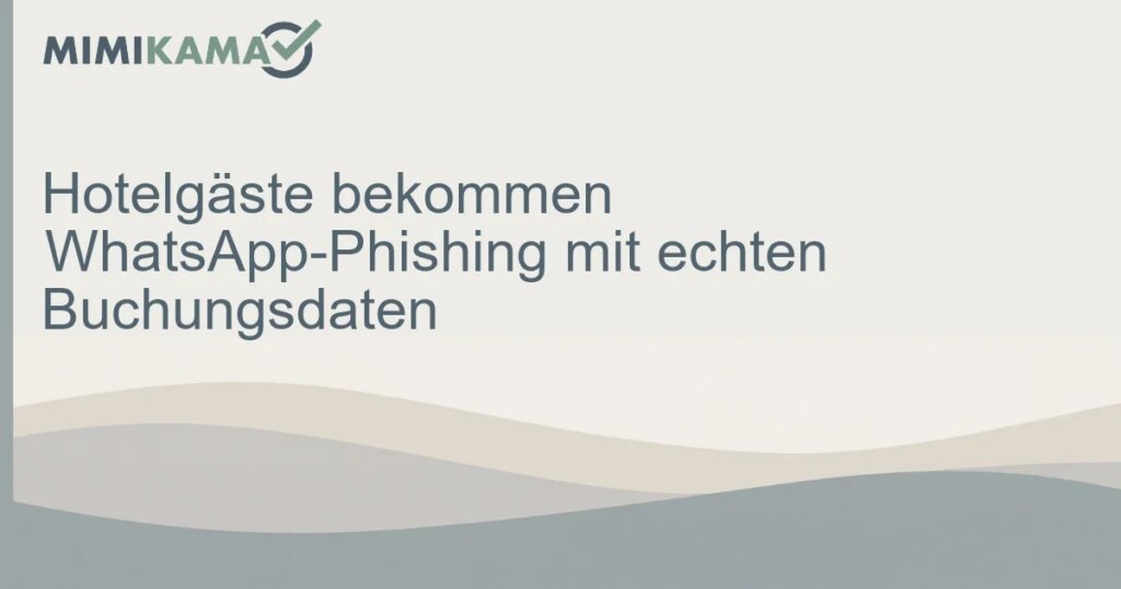 WhatsApp-Phishing mit echten Hotelbuchungsdaten