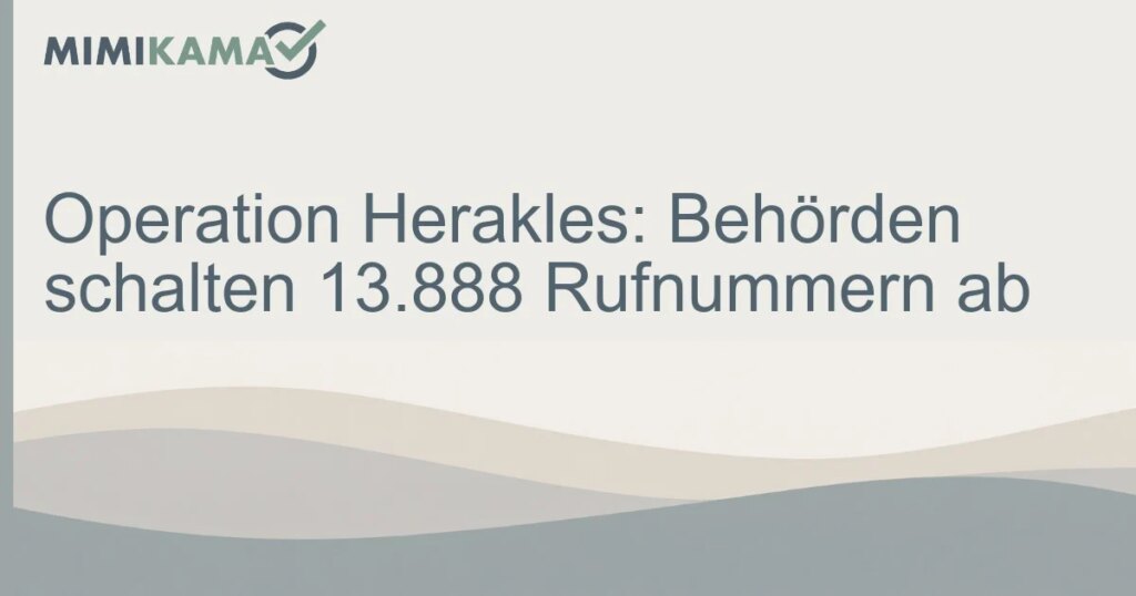 Operation Herakles: 13.888 Rufnummern abgeschaltet