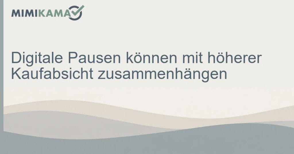 Digitale Pausen und Kaufabsicht im Netz