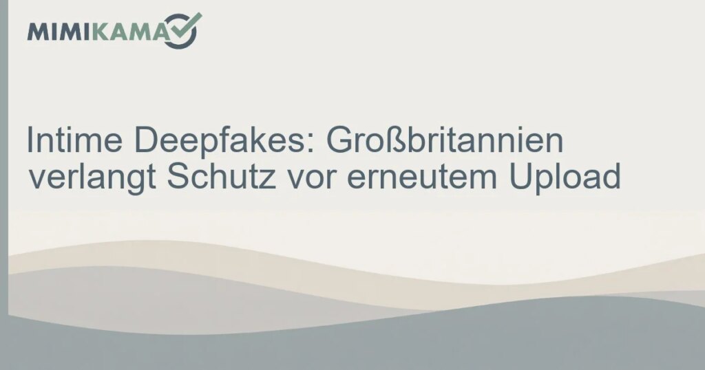 Ofcom-Regeln gegen intime Deepfakes gelten jetzt