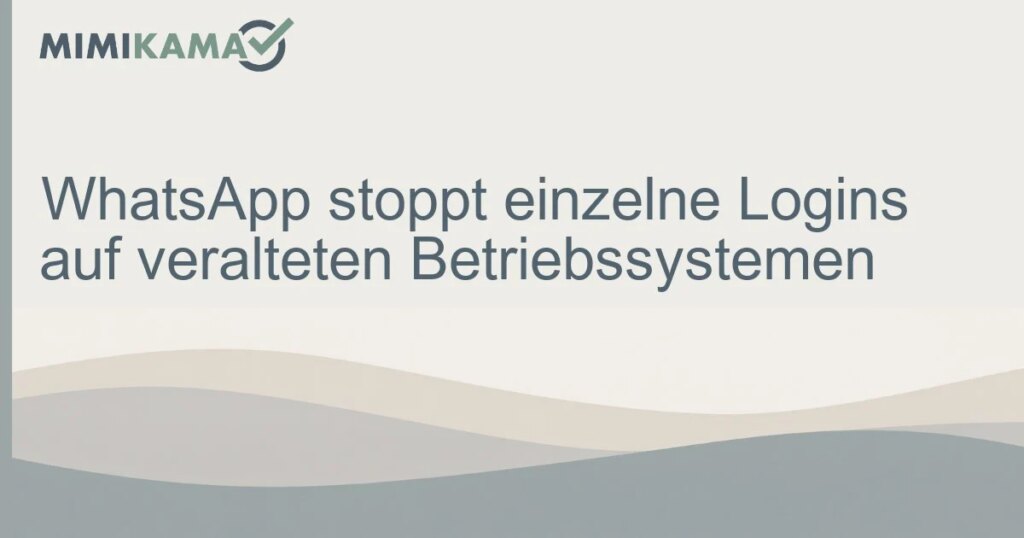 WhatsApp stoppt Logins auf veralteten Systemen